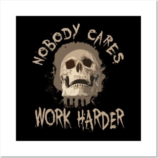 Nobody Cares Work Harder Skull Retro Posters and Art